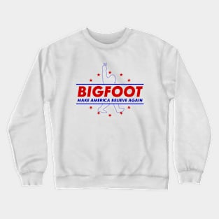 Bigfoot 2024 Make America Believe Again Crewneck Sweatshirt